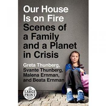 Our House Is on Fire: Scenes of a Family and a Planet in Crisis