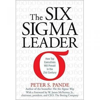 The Six Sigma Leader: How Top Executives Will Prevail in the 21st Century