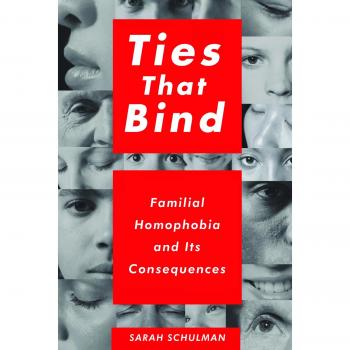Ties That Bind : Familial Homophobia and Its Consequences