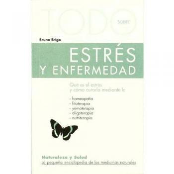 Todo Sobre Estres Y Enfermedad -27- Que Es El Estres Y Como Curarlo Mediante...