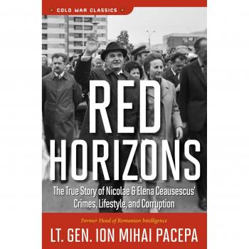 Red Horizons: The True Story of Nicolae and Elena Ceausescus' Crimes, Lifestyle, and Corruption