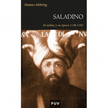 Saladino. El Sultan Y Su Epoca 11381193