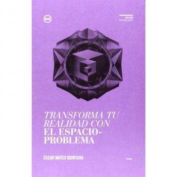 Transforma tu realidad con El Espacio-problema - Mateo Quintana, Óscar