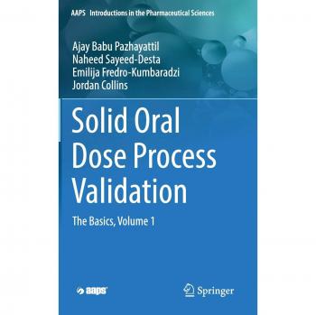 Solid Oral Dose Process Validation: The Basics, Volume 1