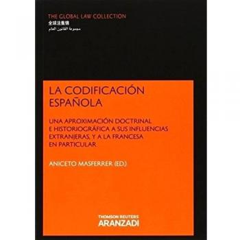 La codificación española: Una aproximación doctrinal e historiográfica a sus influencias extranjeras, y a la francesa en particular