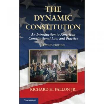 La Constitución Dinámica: Introducción al Derecho Constitucional Americano y su Práctica, 2ª Edición, Tapa Dura, Cambridge