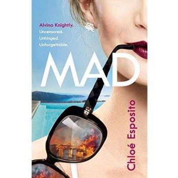 Mad: The first book in an addictive, shocking and hilariously funny series (Mad, Bad and Dangerous to Know Trilogy)
