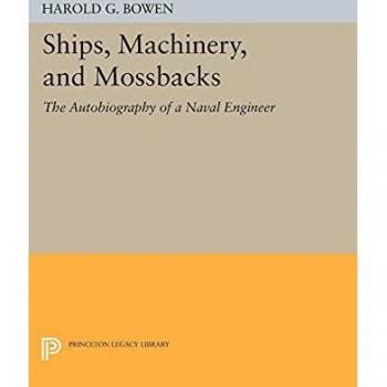 Ships, Machinery, and Mossback: A Comprehensive Study by Harold Gardiner Bowen