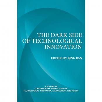 Contemporary Perspectives on the Dark Side of Technological Innovation: Volume 2 - Insights into Management and Policy