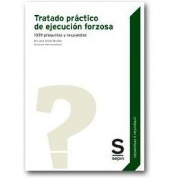 Tratado práctico de ejecución forzosa.1039 preguntas y respuestas