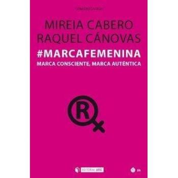 Marca femenina. Marca consciente, marca auténtica