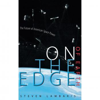 On the Edge of Earth: The Future of American Space Power - Academic Book on Aerospace Strategy