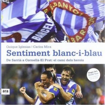 Sentiment Blanc-I-Blau. De Sarrià A Cornellà-El Prat. El Camí Dels Herois
