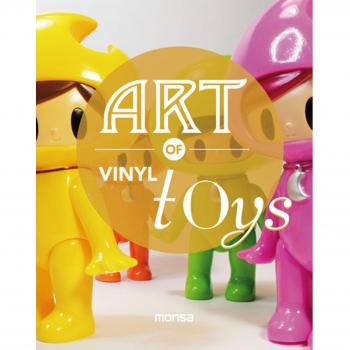 Art of vinyl toys - Instituto Monsa de Ediciones, S.A.