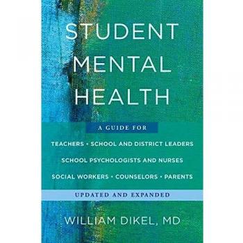 Student Mental Health: A Guide for Teachers, School District Leaders, School Psychologists, Social Workers, Counselors, Parents, and any Clinician ... Social Workers, Counselors, and Parents
