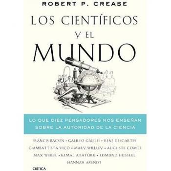 Los científicos y el mundo: Lo que diez pensadores nos enseñan sobre la autoridad de la ciencia