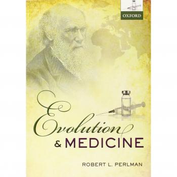 Oxford University Press Evolution and Medicine: A Comprehensive Guide to the Intersection of Evolutionary Biology and Health