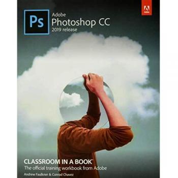 Adobe Photoshop CC Classroom in a Book: Classroom in a Book. the Official Training Workbook from Adobe
