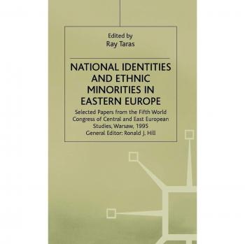 National Identities and Ethnic Minorities in Eastern Europe: Selected Papers from the Fifth World Congress of Central and East European Studies, ... for Central and East European Studies)