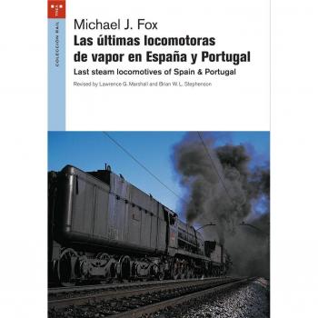 Las últimas locomotoras de vapor en España y Portugal