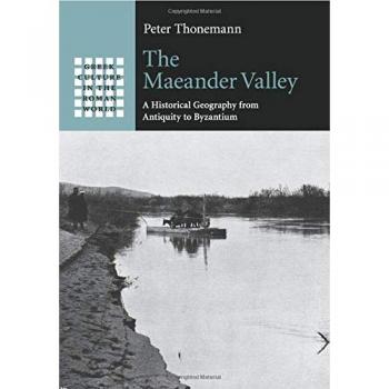 Geografía Histórica del Valle de Meandro: Desde la Antigüedad hasta Bizancio (Cultura Griega en el Mundo Romano) - Peter Thonemann, Edición en Rústica