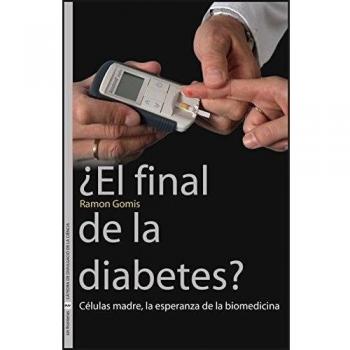 ¿El final de la diabetes?: Células madre, la esperanza de la biomedicina: 9 - Gomis Ramon