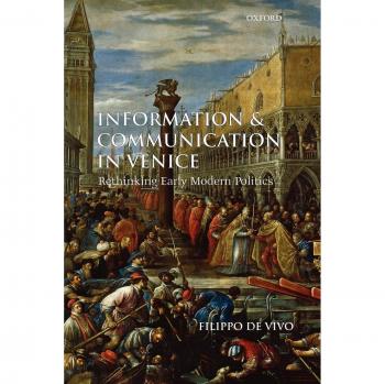 Venetian Political Communication: Rethinking Early Modern Governance