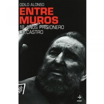 Entre Muros: 18 años prisionero de Castro / 18 Years Prisoner of Castro