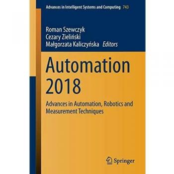 Automatización 2018: Avances en Automatización, Robótica y Técnicas de Medición (Avances en Sistemas Inteligentes y Computación, Volumen 743)