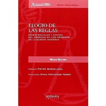 ELOGIO DE LAS REGLAS: Crisis sociales y ciencia del derecho en los oíigenes de a Europa moderna