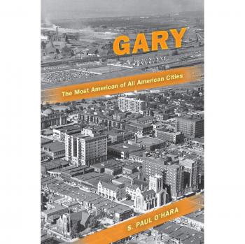 Gary: The Most American City - A Comprehensive Analysis by S. Paul O'Hara
