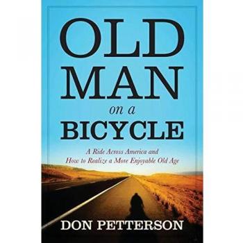 Old Man on a Bicycle: A Journey Through America for an Enjoyable Old Age by Don Petterson