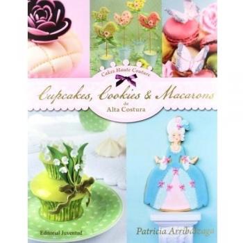 Cupcakes, Cookies & Macarons de alta costura - Patricia Arribalzaga