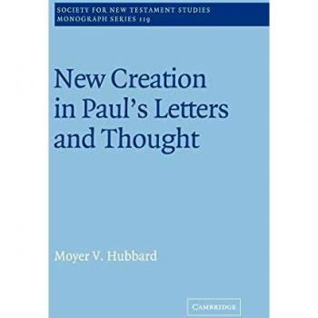 Nueva Creación en las Cartas y Pensamiento de Pablo (Serie Monográfica de Estudios del Nuevo Testamento, Número 119)