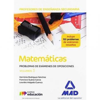 Profesores de Enseñanza Secundaria Matemáticas Problemas de exámenes de oposiciones volumen 3