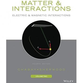 Matter and Interactions, Volume 2: Electric and Magnetic Interactions