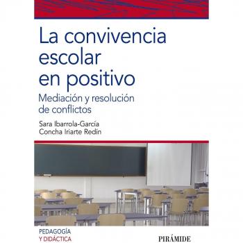 La convivencia escolar en positivo: Mediación y resolución de conflictos