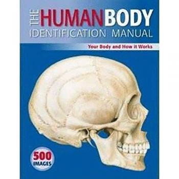 The Human Body Identification Manual: Your Body and How It Works
