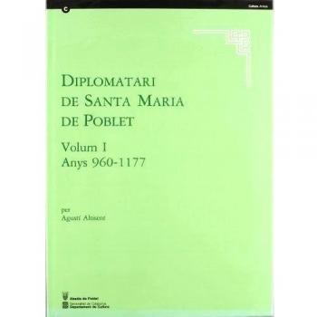 Diplomatari de Santa Maria de Poblet. Volum 1. 960-1177