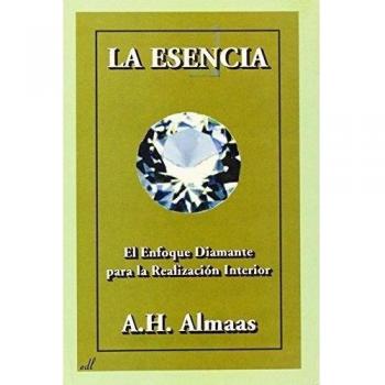 La Esencia: El enfoque diamante para la realización interior - A.h. Almaas