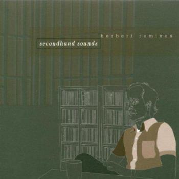 Secondhand Sounds: Herbert Remixes