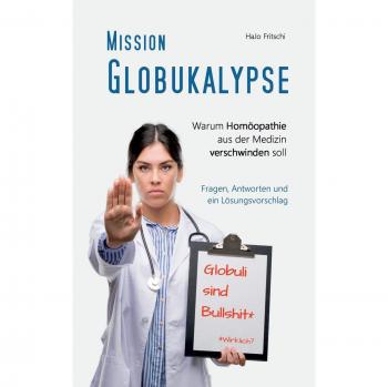 Misión Globukalipsis: Por qué la homeopatía debe desaparecer de la medicina (Tapa blanda)