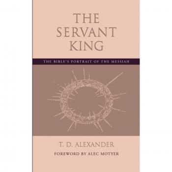The Servant King: A Biblical Portrait of the Messiah by T. D. Alexander