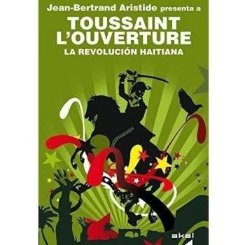 La Revolución haitiana: Jean-Bertrand Aristide presenta a Toussaint LOuverture