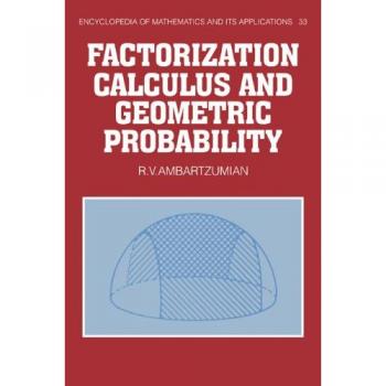 Cálculo de Factorización y Probabilidad Geométrica (Enciclopedia de Matemáticas y sus Aplicaciones, Volumen 33)