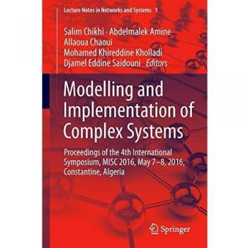 Modelling and Implementation of Complex Systems: Proceedings of the 4th International Symposium, MISC 2016, Constantine, Algeria, May 7-8, 2016, ...