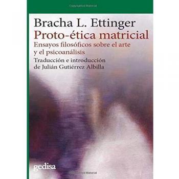 Proto-ética matricial: Ensayos filosóficos sobre el arte y el psicoanálisis: 302666
