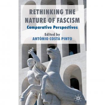 Rethinking the Nature of Fascism: Comparative Perspectives