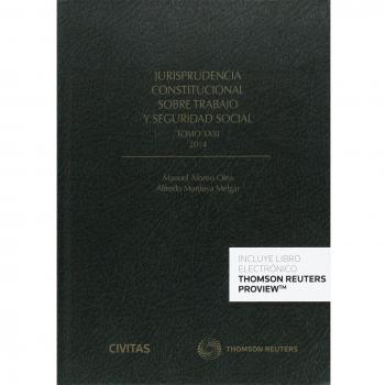 Jurisprudencia constitucional sobre trabajo y seguridad social tomo XXXI: 2014