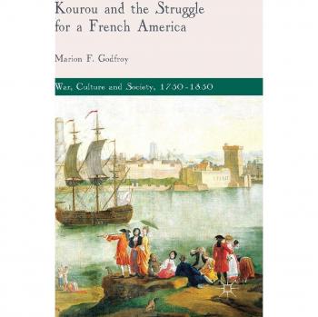 Kourou and the Struggle for a French America